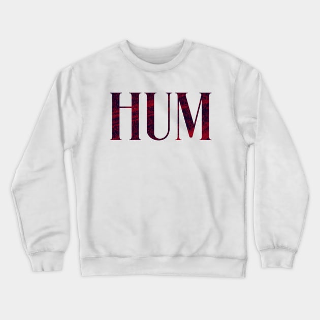 Hum - Simple Typography Style Crewneck Sweatshirt by Sendumerindu